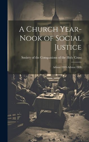 Cover image for A Church Year-Nook of Social Justice; Advent 1919-Advent 1920