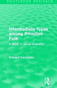 Cover image for Intermediate Types Among Primitive Folk: A Study in Social Evolution