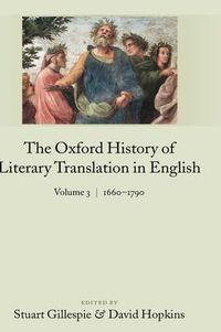 Cover image for The Oxford History of Literary Translation in English Volume 3: 1660-1790