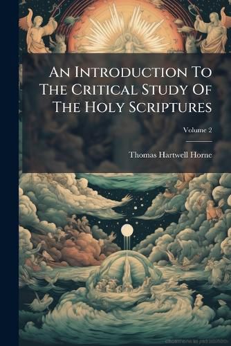 Cover image for An Introduction To The Critical Study Of The Holy Scriptures
