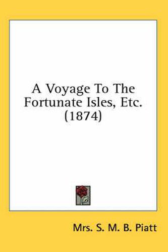 Cover image for A Voyage to the Fortunate Isles, Etc. (1874)