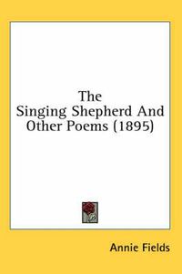 Cover image for The Singing Shepherd and Other Poems (1895)