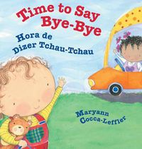 Cover image for Time to Say Bye-Bye / Hora de Dizer Tchau-Tchau: Babl Children's Books in Portuguese and English