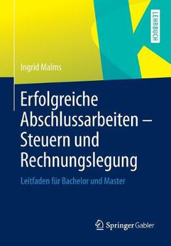 Cover image for Erfolgreiche Abschlussarbeiten - Steuern und Rechnungslegung: Leitfaden fur Bachelor und Master