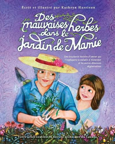 Des mauvaises herbes dans le jardin de Mamie: Une touchante histoire d'amour qui t'expliquera la maladie d'Alzheimer et les autres demences degeneratives