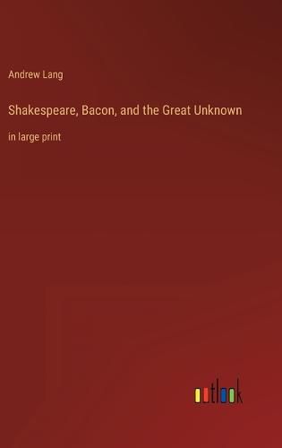 Cover image for Shakespeare, Bacon, and the Great Unknown