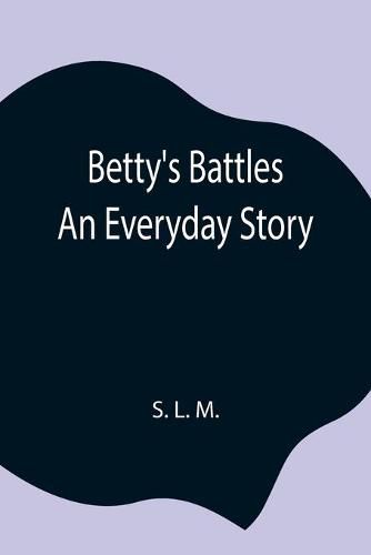 Cover image for Betty's Battles; An Everyday Story