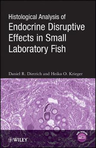 Cover image for Histological Analysis of Endocrine Disruptive Effects in Small Laboratory Fish