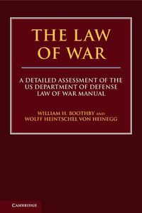 Cover image for The Law of War: A Detailed Assessment of the US Department of Defense Law of War Manual