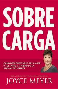 Cover image for Sobrecarga: Como Desconectarse, Relajarse Y Soltarse a Si Mismo de la Presion del Estres