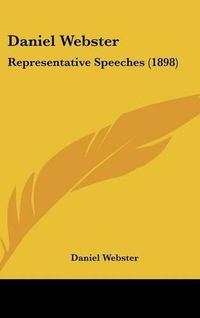 Cover image for Daniel Webster: Representative Speeches (1898)