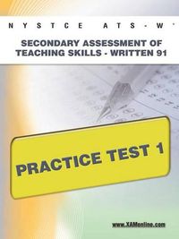 Cover image for NYSTCE Ats-W Secondary Assessment of Teaching Skills -Written 91 Practice Test 1