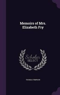 Cover image for Memoirs of Mrs. Elizabeth Fry