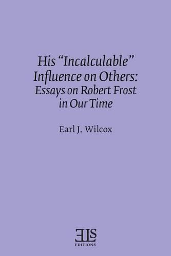 Cover image for His  Incalculable  Influence on Others: Essays on Robert Frost in Our Time