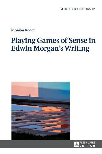 Playing Games of Sense in Edwin Morgan's Writing