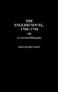 Cover image for The English Novel, 1700-1740: An Annotated Bibliography