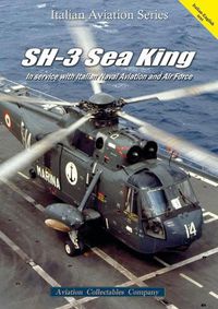 Cover image for Sh-3 Sea King: In Service with Italian Naval Aviation and Air Force