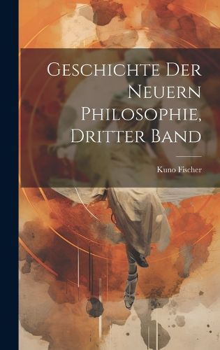Cover image for Geschichte der neuern Philosophie, Dritter Band