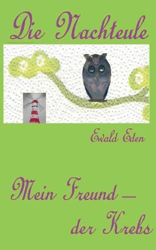 Cover image for Die Nachteule: Mein Freund der Krebs