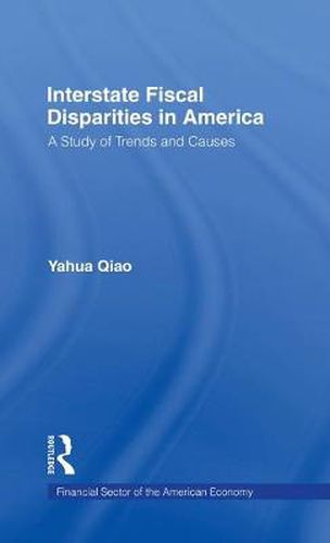 Interstate Fiscal Disparities in America: A Study of Trends and Causes