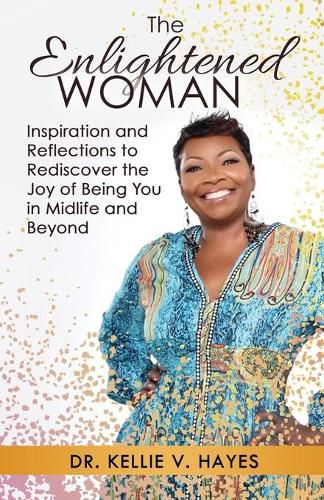 Cover image for The Enlightened Woman: Inspiration and Reflections to Rediscover the Joy of Being You in Midlife and Beyond