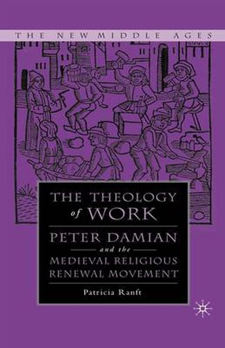 Medieval Theology of Work: Peter Damian and the Medieval Religious Renewal Movement