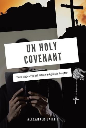 Cover image for Un Holy Covenant: Sees Rights for 370 Million Indigenous Peoples