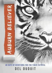 Cover image for Auburn Believer: 40 Days of Devotions for the Tiger Faithful