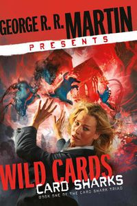 Cover image for George R. R. Martin Presents Wild Cards: Card Sharks