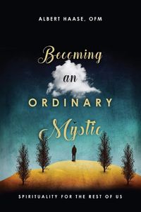 Cover image for Becoming an Ordinary Mystic - Spirituality for the Rest of Us