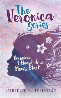 Cover image for Veronica, I Heard Your Mom's Black