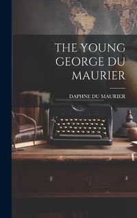 Cover image for The Young George Du Maurier
