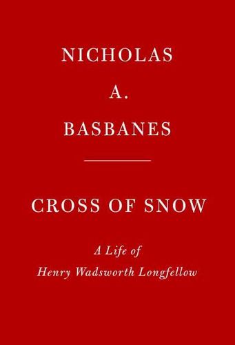 Cover image for Cross of Snow: A Life of Henry Wadsworth Longfellow