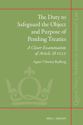 Cover image for The Duty to Safeguard the Object and Purpose of Pending Treaties