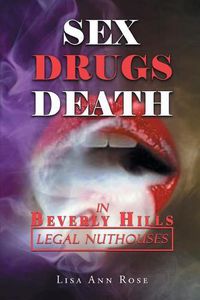 Cover image for SEX, DRUGS, DEATH in BEVERLY HILLS: Legal Nuthouses