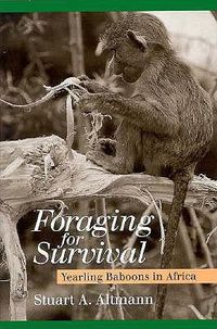 Cover image for Foraging for Survival: Yearling Baboons in Africa