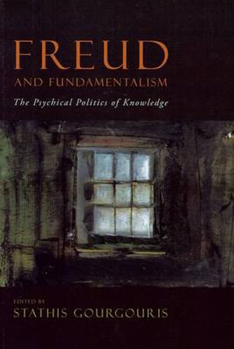 Cover image for Freud and Fundamentalism: The Psychical Politics of Knowledge