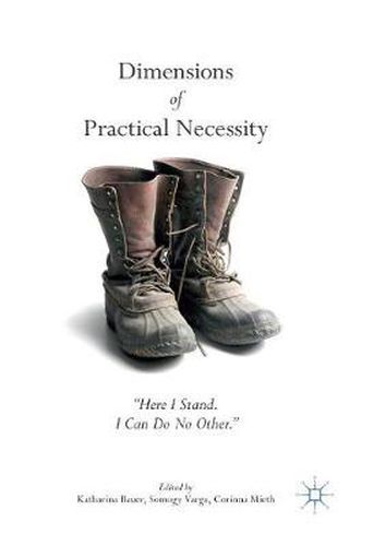 Cover image for Dimensions of Practical Necessity: Here I Stand. I Can Do No Other.