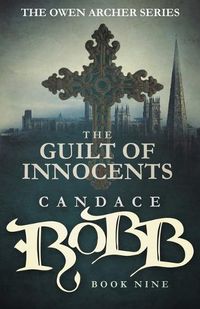 Cover image for The Guilt of Innocents: The Owen Archer Series - Book Nine