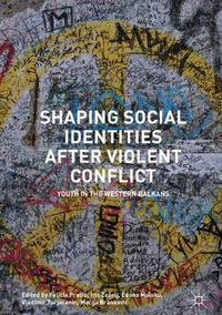 Cover image for Shaping Social Identities After Violent Conflict: Youth in the Western Balkans