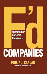 Cover image for F'd Companies: Spectacular Dot-com Flameouts