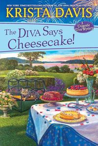Cover image for The Diva Says Cheesecake!: A Delicious Culinary Cozy Mystery with Recipes