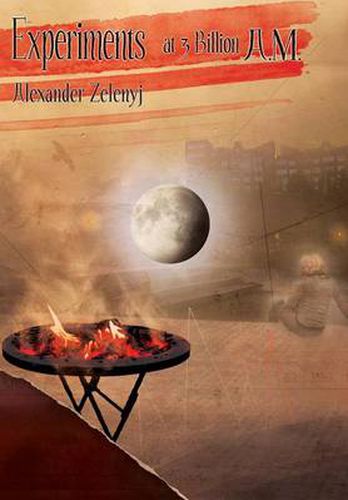 Cover image for Experiments at 3 Billion A.M.