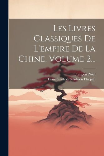 Cover image for Les Livres Classiques De L'empire De La Chine, Volume 2...