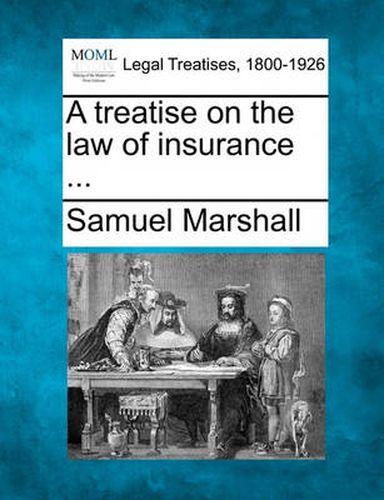 Cover image for A Treatise on the Law of Insurance ...