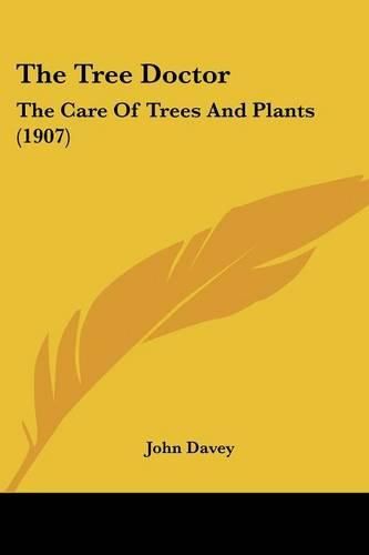 Cover image for The Tree Doctor: The Care of Trees and Plants (1907)