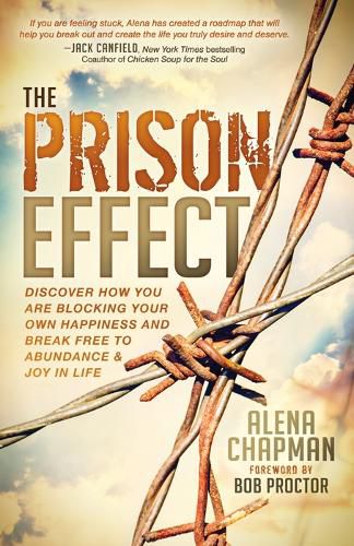 Cover image for The Prison Effect: Discover How You Are Blocking Your Own Happiness and Break Free to Abundance and Joy in Life
