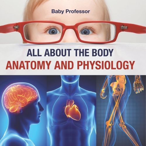 Cover image for All about the Body Anatomy and Physiology