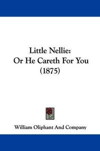 Cover image for Little Nellie: Or He Careth for You (1875)