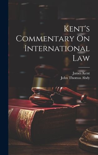 Cover image for Kent's Commentary On International Law